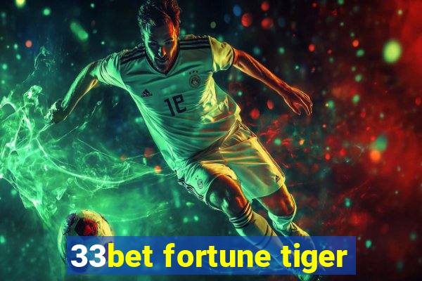 33bet fortune tiger